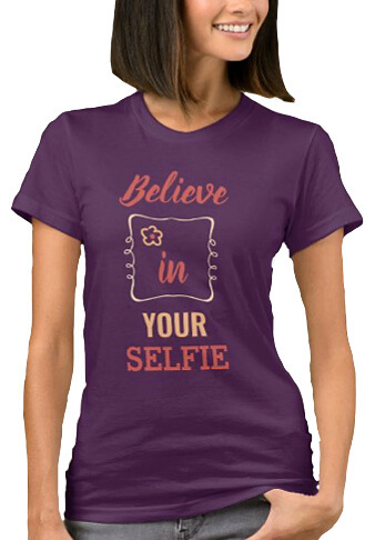 Believe In Your Selfie Typography T-Shirt