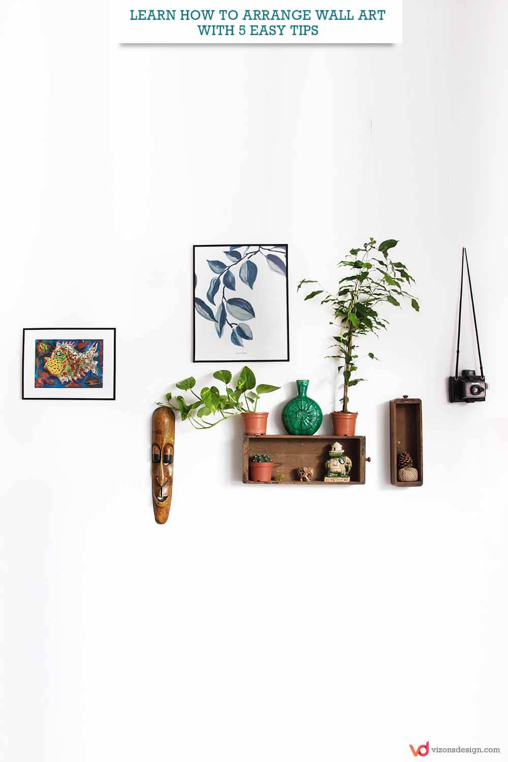 Learn How To Arrange Wall Art with 5 Easy Tips